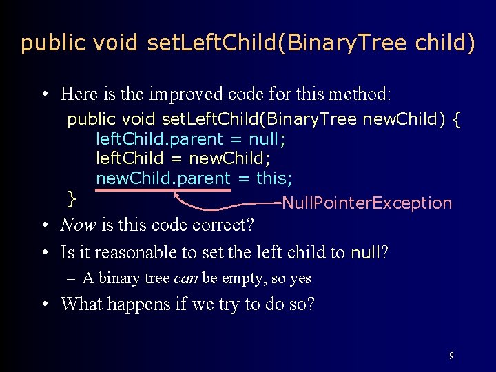 public void set. Left. Child(Binary. Tree child) • Here is the improved code for