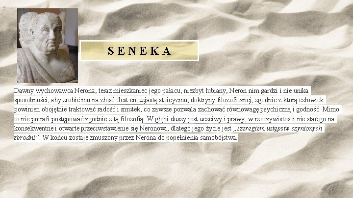 SENEKA Dawny wychowawca Nerona, teraz mieszkaniec jego pałacu, niezbyt lubiany, Neron nim gardzi i SENEKA Dawny wychowawca Nerona, teraz mieszkaniec jego pałacu, niezbyt lubiany, Neron nim gardzi i