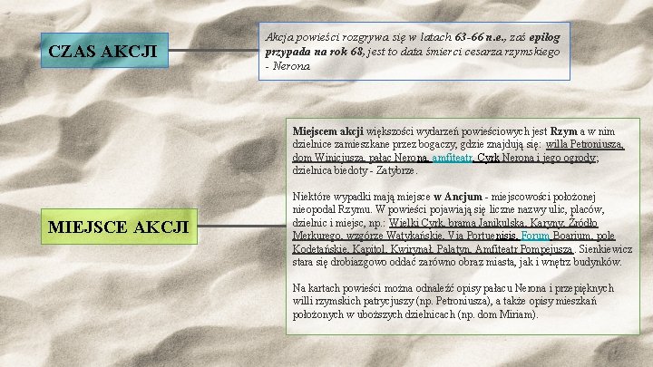 CZAS AKCJI Akcja powieści rozgrywa się w latach 63 -66 n. e. , zaś CZAS AKCJI Akcja powieści rozgrywa się w latach 63 -66 n. e. , zaś