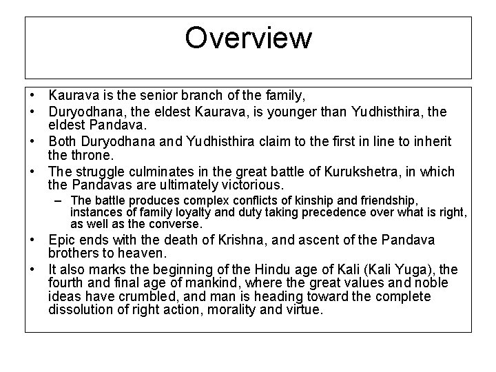 Overview • Kaurava is the senior branch of the family, • Duryodhana, the eldest