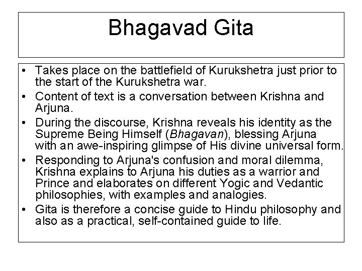 Bhagavad Gita • Takes place on the battlefield of Kurukshetra just prior to the