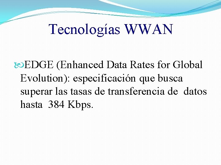 Tecnologías WWAN EDGE (Enhanced Data Rates for Global Evolution): especificación que busca superar las