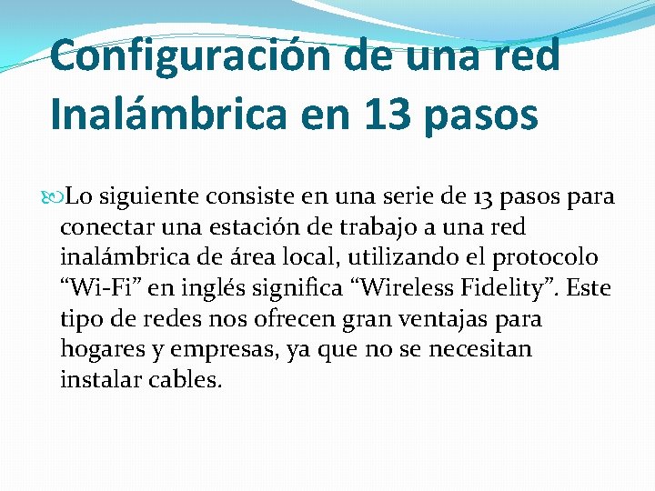 Configuración de una red Inalámbrica en 13 pasos Lo siguiente consiste en una serie