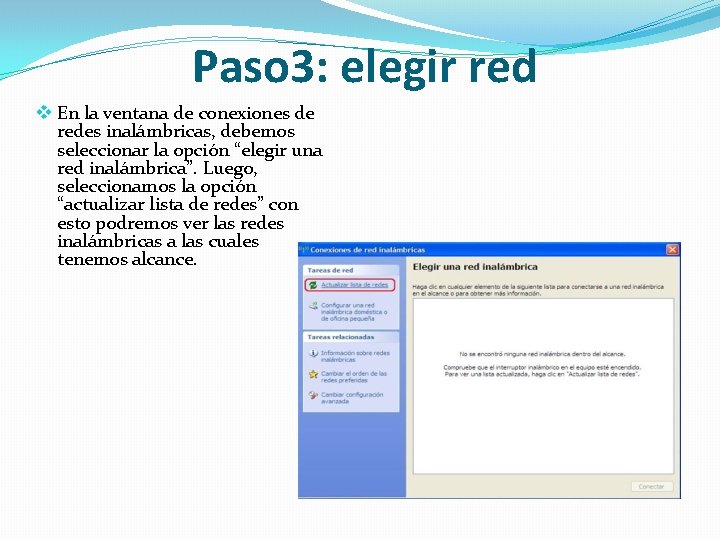 Paso 3: elegir red v En la ventana de conexiones de redes inalámbricas, debemos