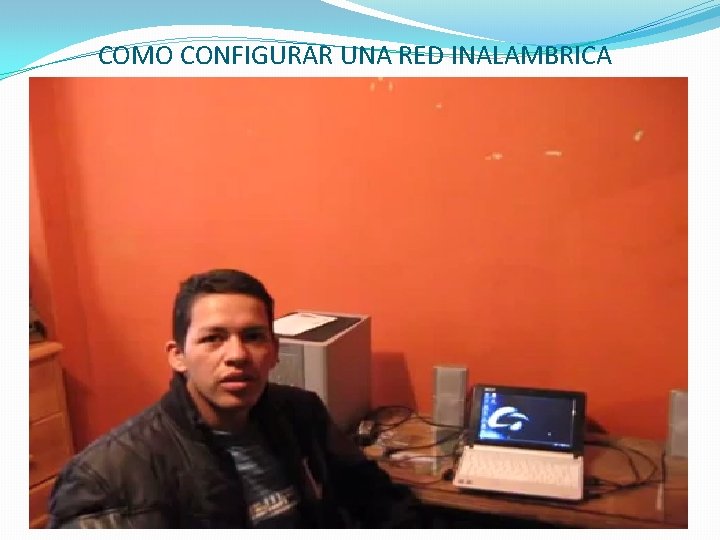 COMO CONFIGURAR UNA RED INALAMBRICA 
