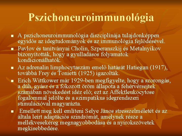 Pszichoneuroimmunológia n n n A pszichoneuroimmunológia diszciplínája tulajdonképpen egyidős az idegtudományok és az immunológia