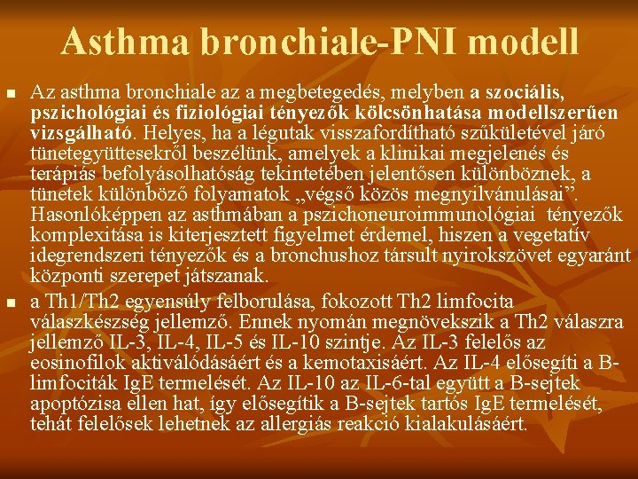 Asthma bronchiale-PNI modell n n Az asthma bronchiale az a megbetegedés, melyben a szociális,