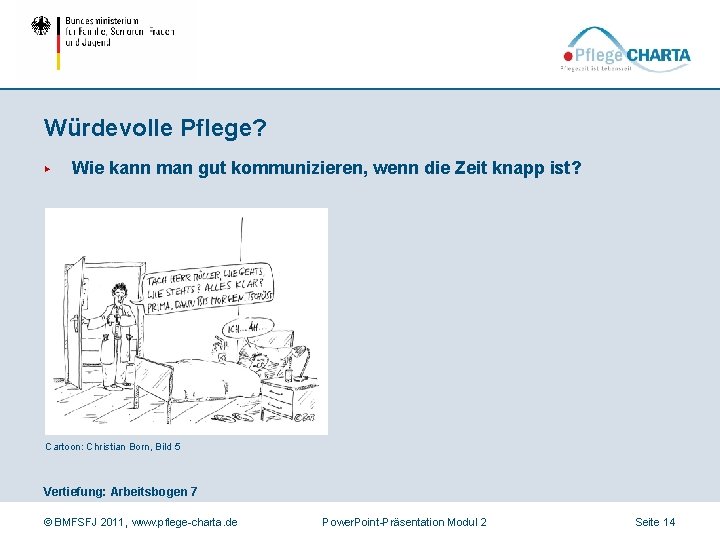 Würdevolle Pflege? ▶ Wie kann man gut kommunizieren, wenn die Zeit knapp ist? Cartoon: