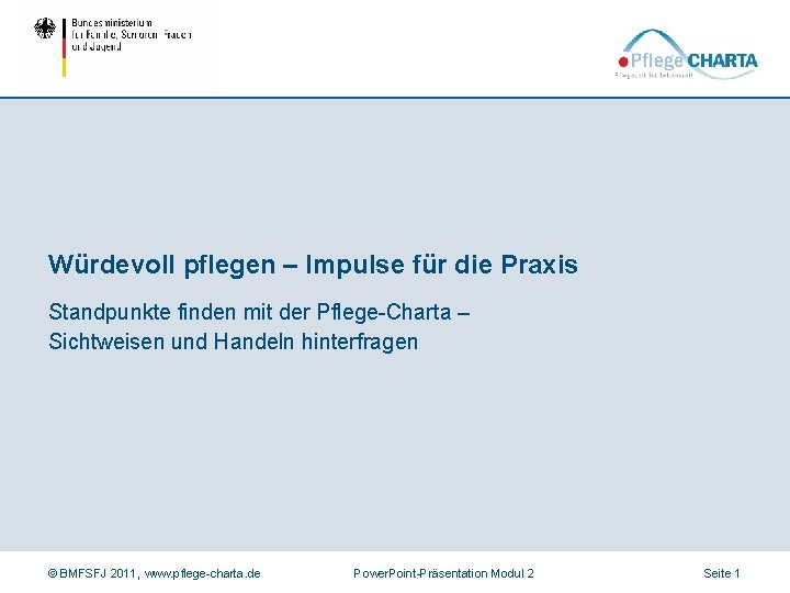 Würdevoll pflegen – Impulse für die Praxis Standpunkte finden mit der Pflege-Charta – Sichtweisen