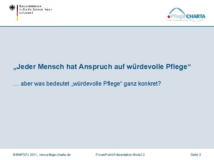 „Jeder Mensch hat Anspruch auf würdevolle Pflege“ … aber was bedeutet „würdevolle Pflege“ ganz