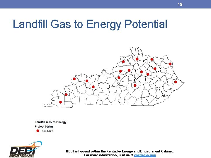 18 Landfill Gas to Energy Potential DEDI is housed within the Kentucky Energy and