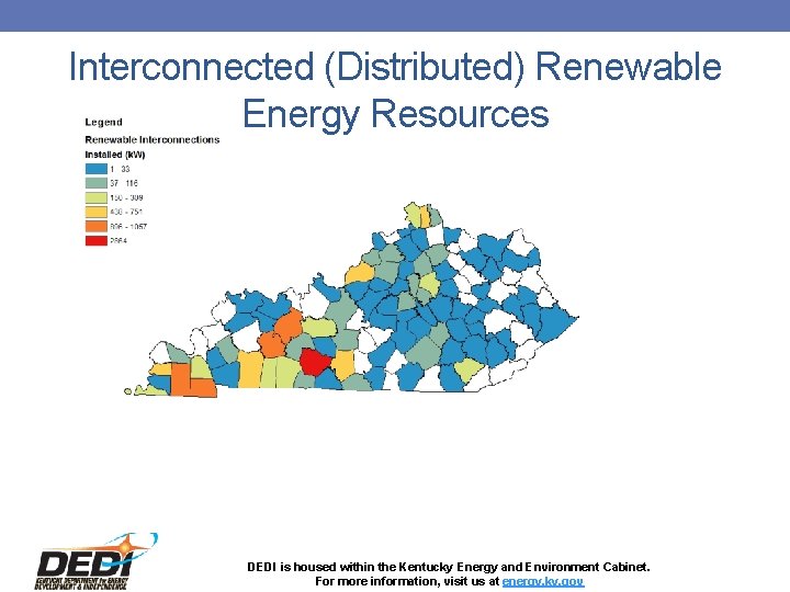 Interconnected (Distributed) Renewable Energy Resources DEDI is housed within the Kentucky Energy and Environment
