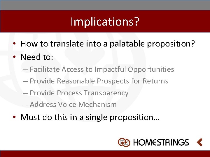 Implications? • How to translate into a palatable proposition? • Need to: – Facilitate