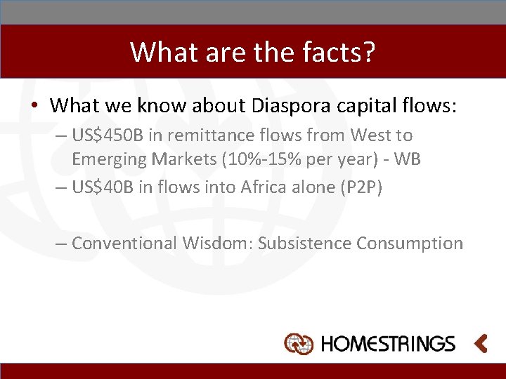 What are the facts? • What we know about Diaspora capital flows: – US$450