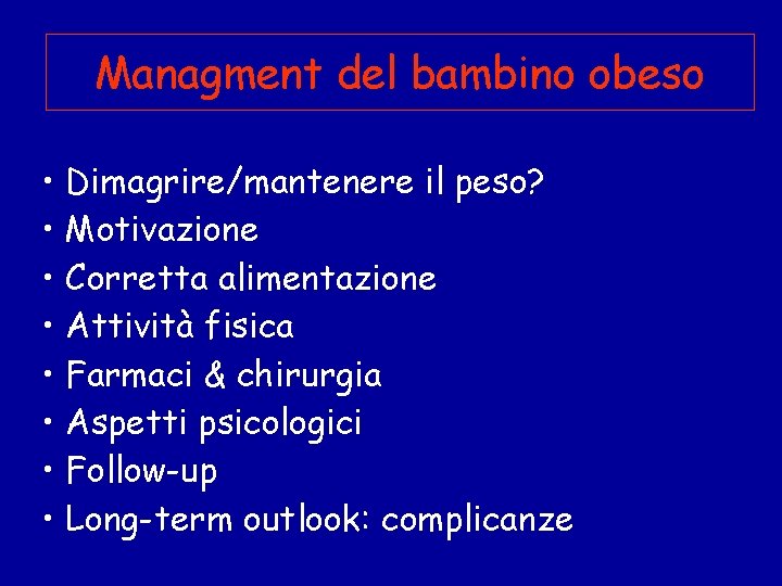 Managment del bambino obeso • Dimagrire/mantenere il peso? • Motivazione • Corretta alimentazione •