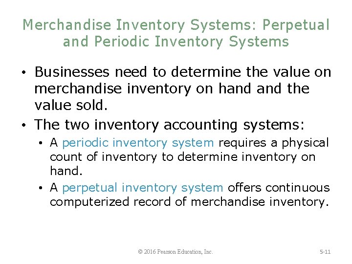 Merchandise Inventory Systems: Perpetual and Periodic Inventory Systems • Businesses need to determine the