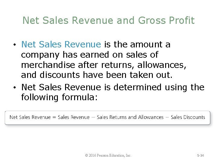 Net Sales Revenue and Gross Profit • Net Sales Revenue is the amount a