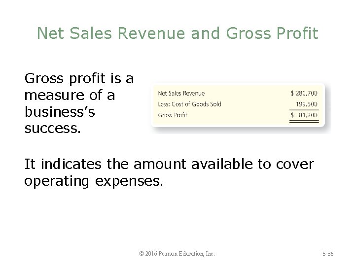 Net Sales Revenue and Gross Profit Gross profit is a measure of a business’s