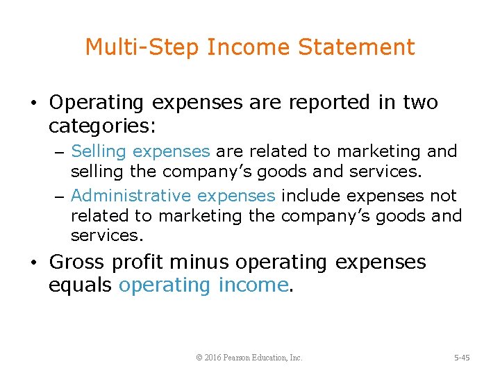 Multi-Step Income Statement • Operating expenses are reported in two categories: – Selling expenses