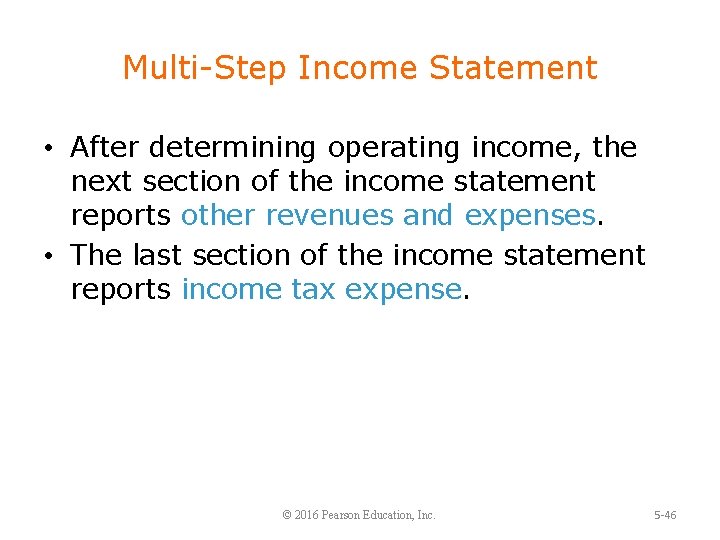 Multi-Step Income Statement • After determining operating income, the next section of the income