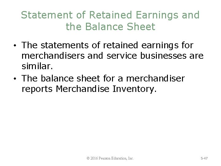 Statement of Retained Earnings and the Balance Sheet • The statements of retained earnings