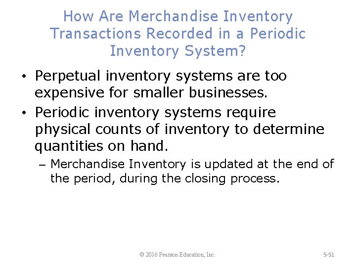 How Are Merchandise Inventory Transactions Recorded in a Periodic Inventory System? • Perpetual inventory