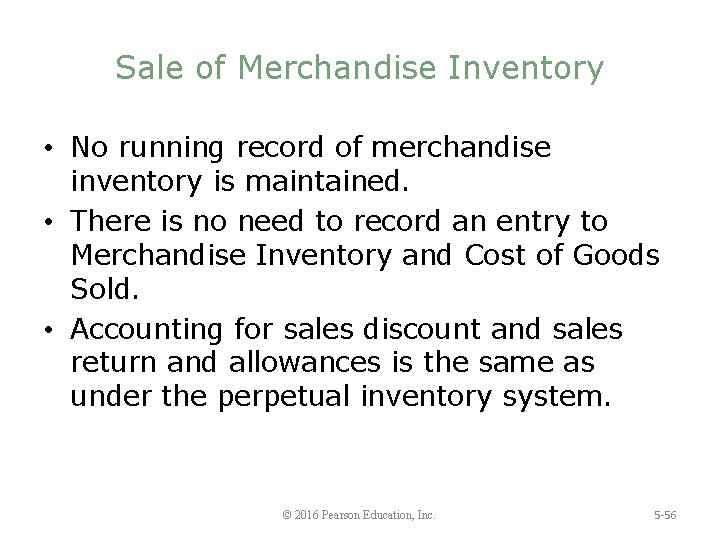 Sale of Merchandise Inventory • No running record of merchandise inventory is maintained. •