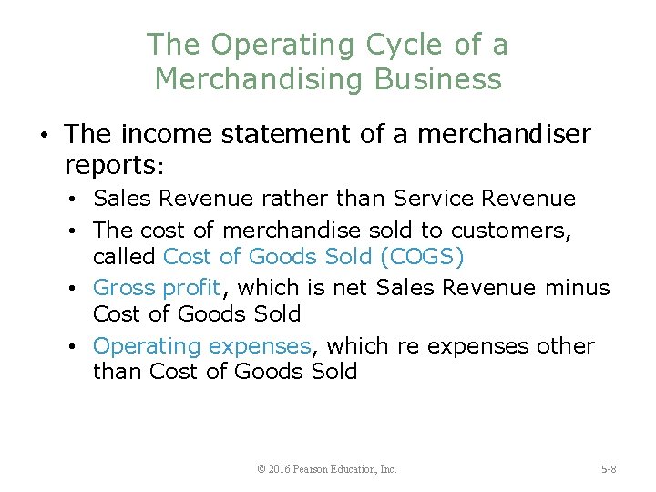 The Operating Cycle of a Merchandising Business • The income statement of a merchandiser