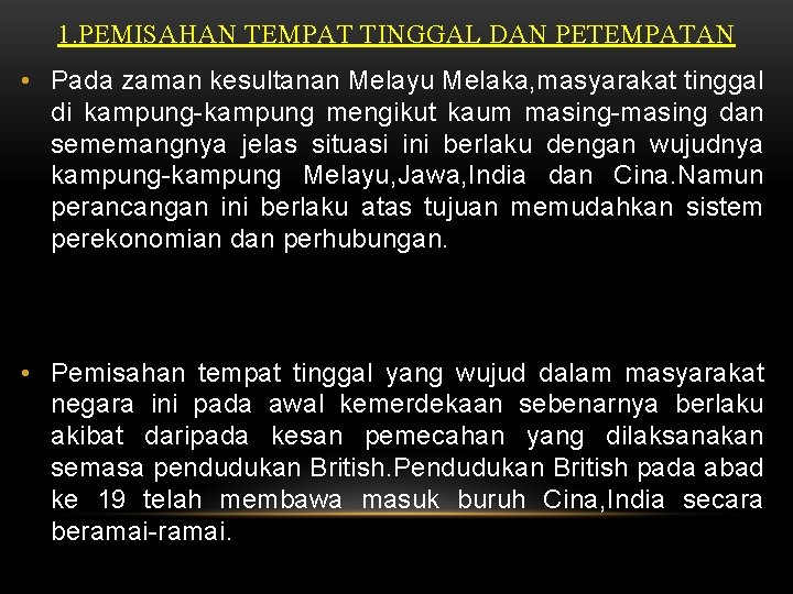 1. PEMISAHAN TEMPAT TINGGAL DAN PETEMPATAN • Pada zaman kesultanan Melayu Melaka, masyarakat tinggal