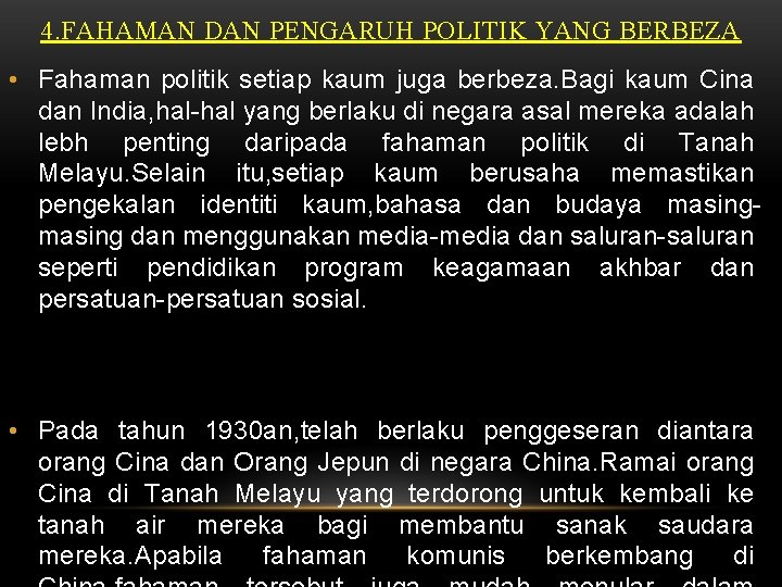 4. FAHAMAN DAN PENGARUH POLITIK YANG BERBEZA • Fahaman politik setiap kaum juga berbeza.