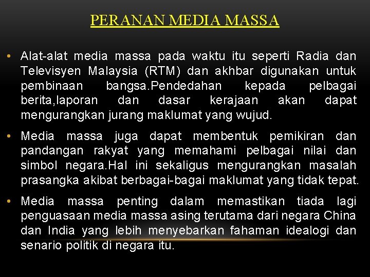 PERANAN MEDIA MASSA • Alat-alat media massa pada waktu itu seperti Radia dan Televisyen