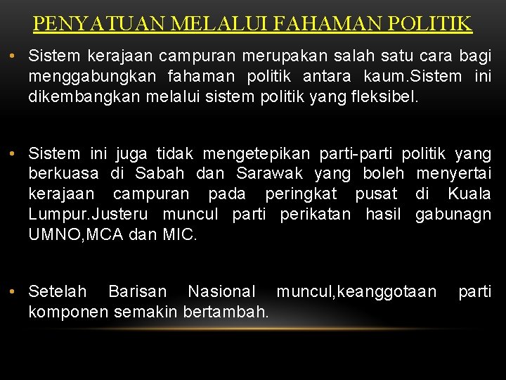 PENYATUAN MELALUI FAHAMAN POLITIK • Sistem kerajaan campuran merupakan salah satu cara bagi menggabungkan