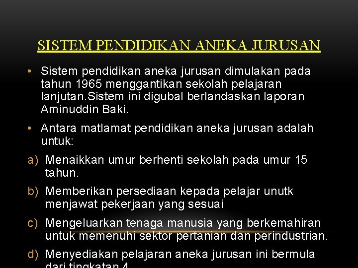 SISTEM PENDIDIKAN ANEKA JURUSAN • Sistem pendidikan aneka jurusan dimulakan pada tahun 1965 menggantikan