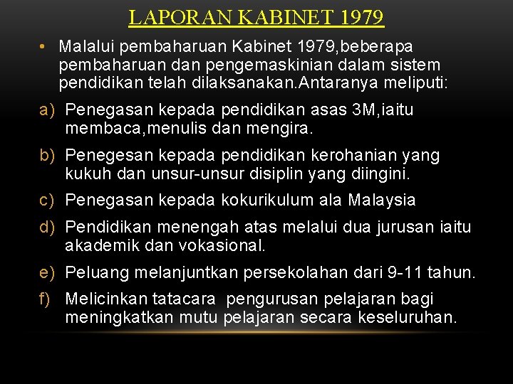 LAPORAN KABINET 1979 • Malalui pembaharuan Kabinet 1979, beberapa pembaharuan dan pengemaskinian dalam sistem