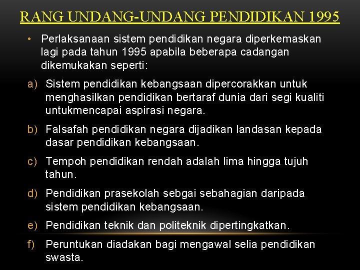 RANG UNDANG-UNDANG PENDIDIKAN 1995 • Perlaksanaan sistem pendidikan negara diperkemaskan lagi pada tahun 1995