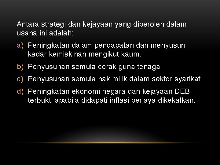 Antara strategi dan kejayaan yang diperoleh dalam usaha ini adalah: a) Peningkatan dalam pendapatan