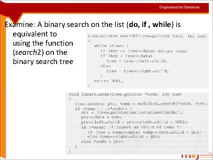 Examine: A binary search on the list (do, if , while) is equivalent to