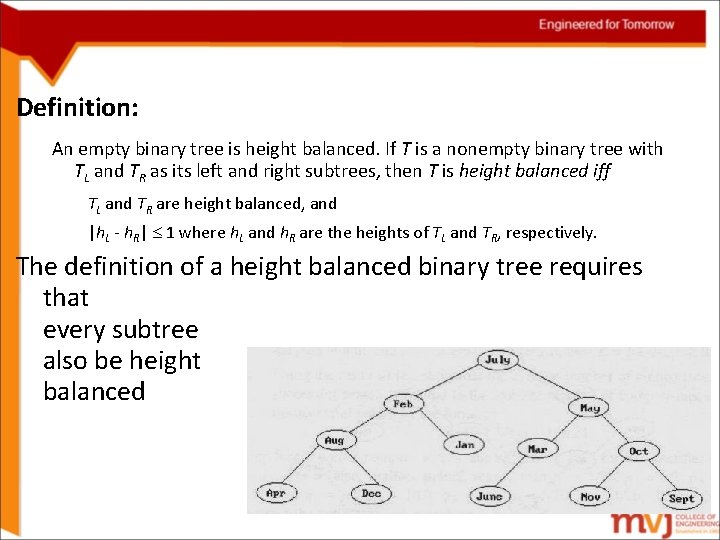 Definition: An empty binary tree is height balanced. If T is a nonempty binary