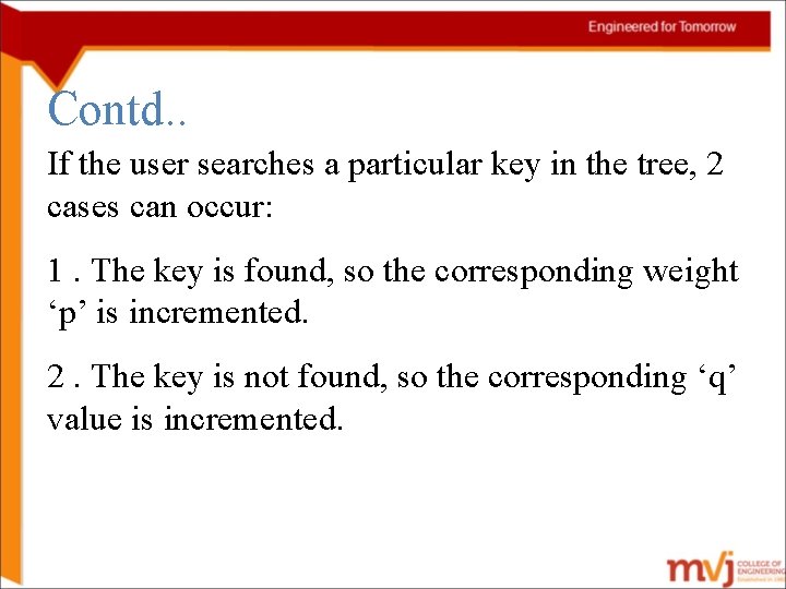 Contd. . If the user searches a particular key in the tree, 2 cases