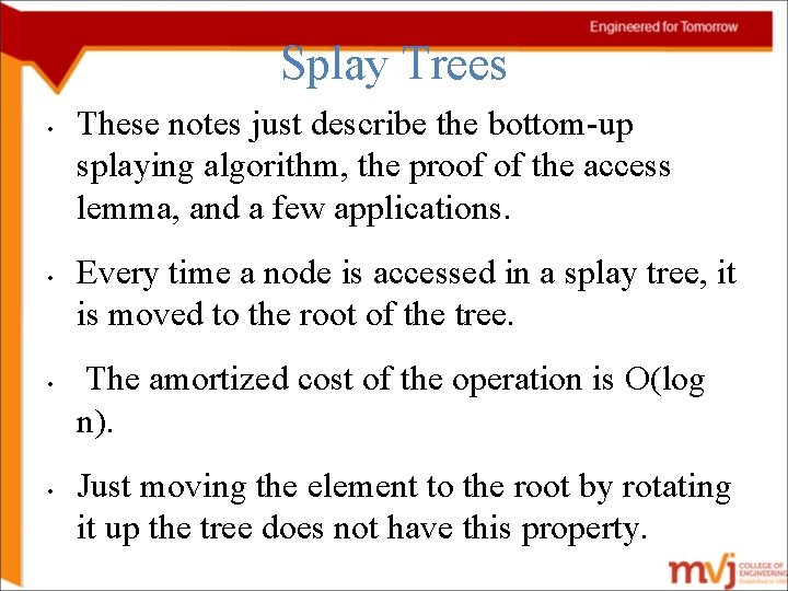 Splay Trees • • These notes just describe the bottom-up splaying algorithm, the proof