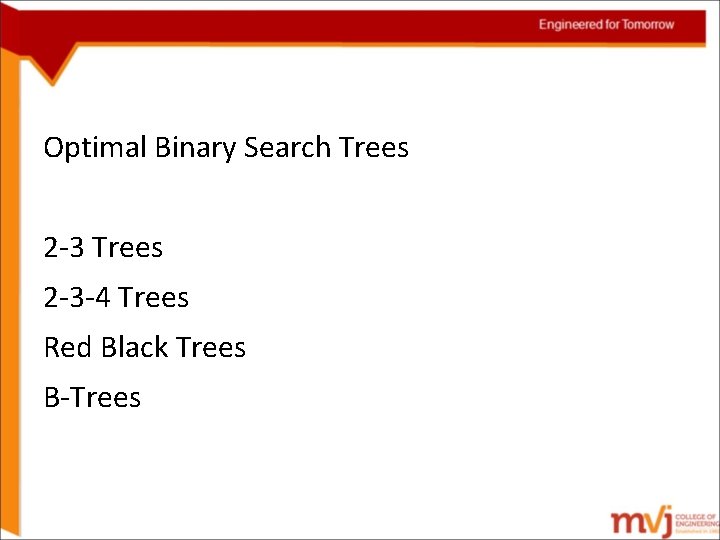 Optimal Binary Search Trees 2 -3 -4 Trees Red Black Trees B-Trees 