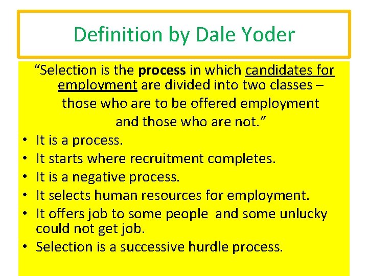 Definition by Dale Yoder • • • “Selection is the process in which candidates