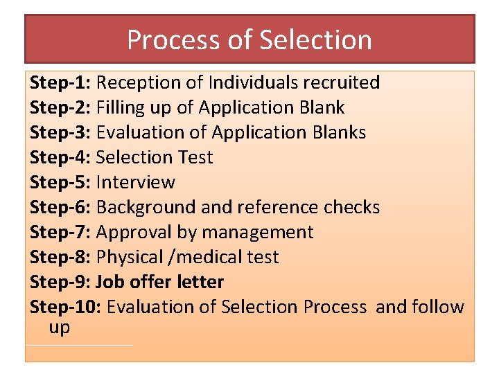 Process of Selection Step-1: Reception of Individuals recruited Step-2: Filling up of Application Blank