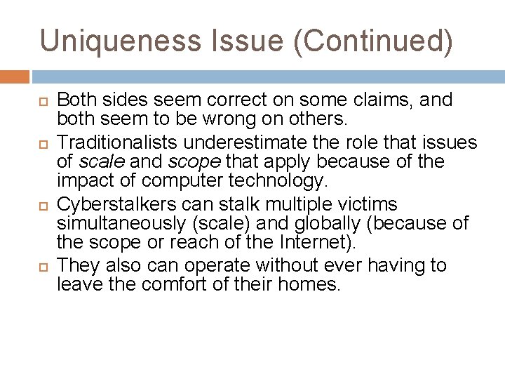 Uniqueness Issue (Continued) Both sides seem correct on some claims, and both seem to