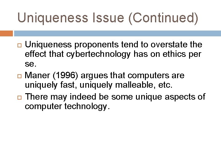 Uniqueness Issue (Continued) Uniqueness proponents tend to overstate the effect that cybertechnology has on