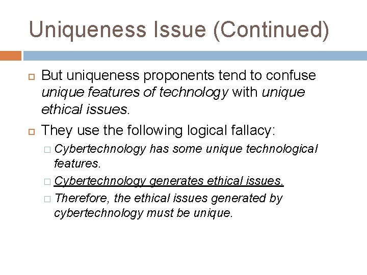 Uniqueness Issue (Continued) But uniqueness proponents tend to confuse unique features of technology with