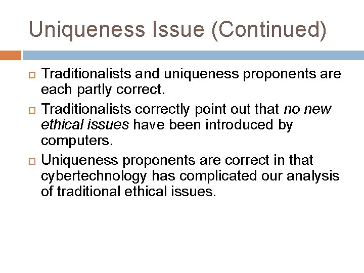 Uniqueness Issue (Continued) Traditionalists and uniqueness proponents are each partly correct. Traditionalists correctly point