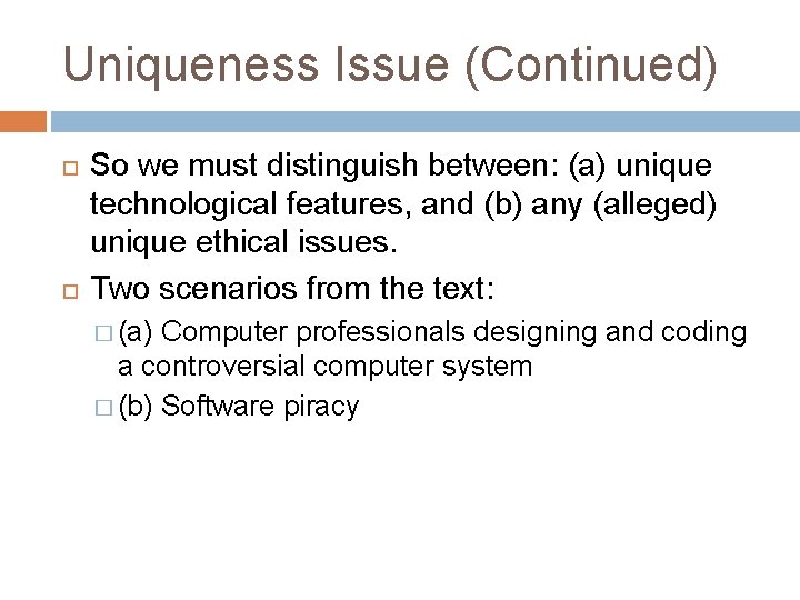 Uniqueness Issue (Continued) So we must distinguish between: (a) unique technological features, and (b)