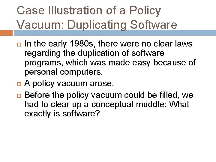 Case Illustration of a Policy Vacuum: Duplicating Software In the early 1980 s, there