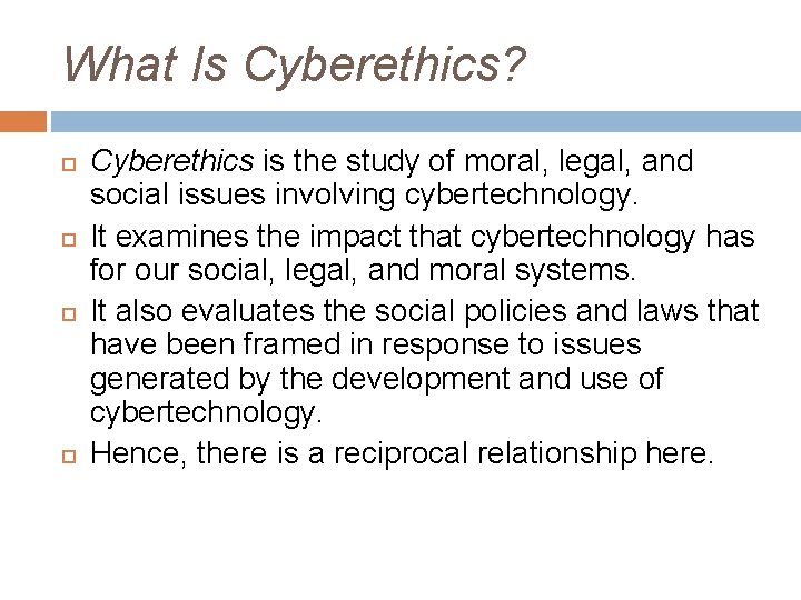What Is Cyberethics? Cyberethics is the study of moral, legal, and social issues involving